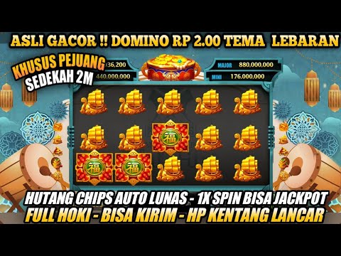 ASLI GACOR! Domino RP V2.00 Terbaru – Tema Lebaran – Full Hoki – Pasti Gacor 2023 mới nhất