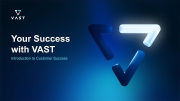 Your Success with VAST: Introduction to Customer Success