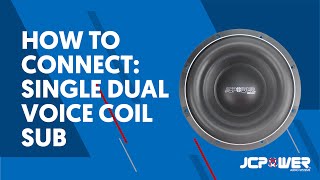 How to Connect: Single Dual Voice Coil Subwoofer