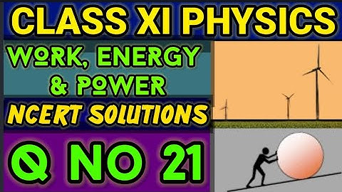 NCERT Solutions Q No 21 Work Energy &Power Class XI Physics  #classxiphysics ‎⁨@ganticoaching-135⁩  