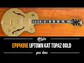 Epiphone uptown kat topaz gold  gear demo