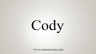 How To Say Cody