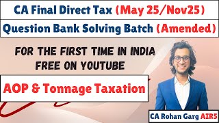 AOP and Tonnage Taxation Questions All Questions Solved May 25 CA Final DT |CA Rohan Garg AIR5|