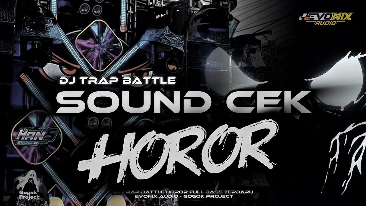 DJ SOUND CEK HOROR - TRAP BATTLE FULL BASS‼️EVONIX AUDIO - GOGOK PROJECT