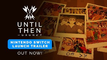 Until Then - Nintendo Switch Launch Trailer