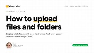 How to upload files and whole folders to dosya.dev (drag and drop, folder picker, upload dock)
