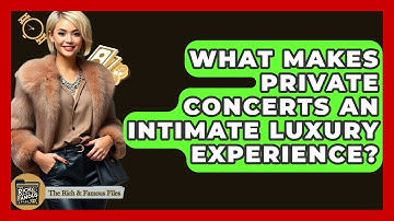 What Makes Private Concerts An Intimate Luxury Experience? - The Rich And Famous Files