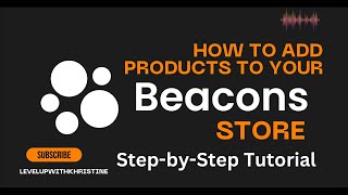 How to Add Products to Your Beacons Store: Step-by-Step Tutoria