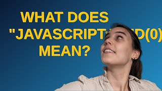 What does "javascript:void(0)" mean?