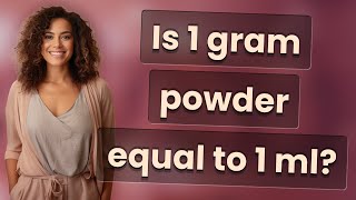 Is 1 gram powder equal to 1 ml?