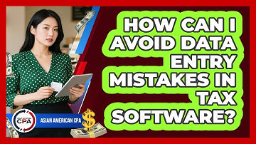 How Can I Avoid Data Entry Mistakes In Tax Software?