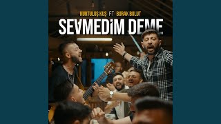 Video thumbnail of "Kurtuluş Kuş - Sevmedim Deme"
