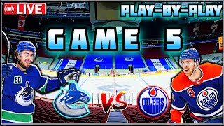 Vancouver Canucks Vs Edmonton Oilers GAME 5 Live Play-By-Play & Reactions!