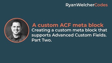 Custom WordPress block that supports Advanced Custom Fields. Part Two  | WordPress Tutorial