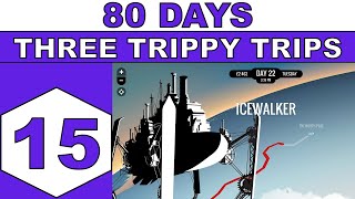 Lets Play 80 Days - Three Trippy Trips - Episode 15