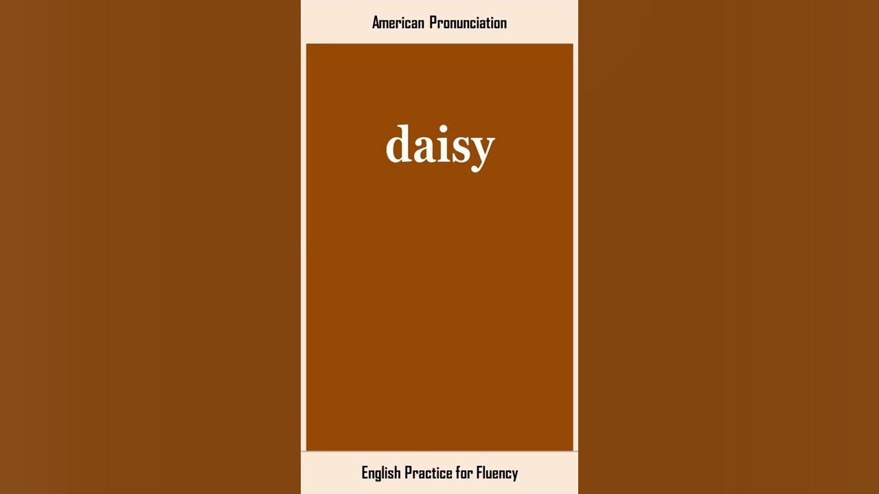 daisy, How to Say or Pronounce DAISY in American, British English