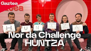 NOR DA CHALLENGE HUNTZArekin | gaztea