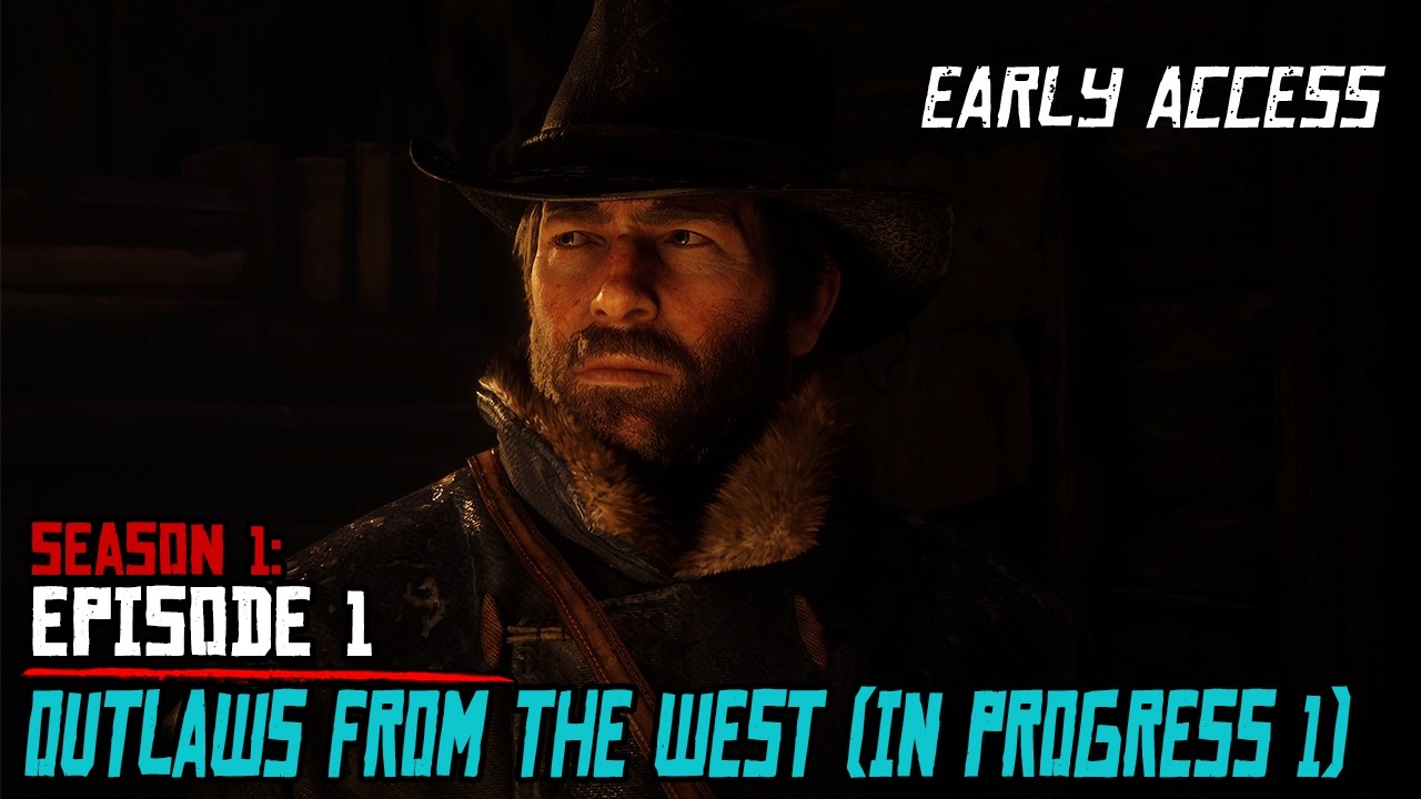 (Early Access) Season 1: Episode 1 - Outlaws From the West - Work in ...