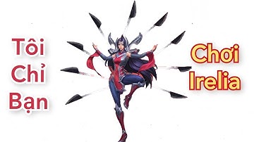 LMHT Tốc Chiến : Tôi Hướng Dẫn Chơi Irelia Tốc Chiến
