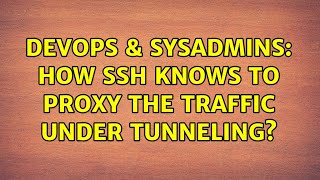 Celebrity DevOps & SysAdmins: How ssh knows to proxy the traffic under tunneling? Net Worth