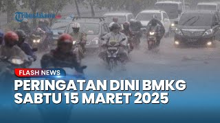 Peringatan Dini Cuaca Besok Sabtu 15 Maret 2025, Info BMKG 30 Wilayah Potensi Hujan Lebat