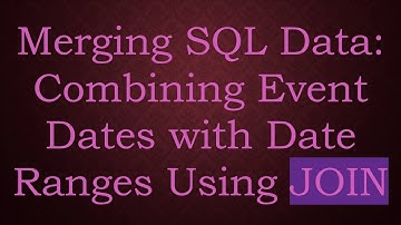 Merging SQL Data: Combining Event Dates with Date Ranges Using JOIN