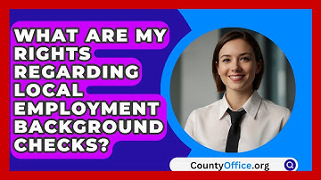 What Are My Rights Regarding Local Employment Background Checks? - CountyOffice.org