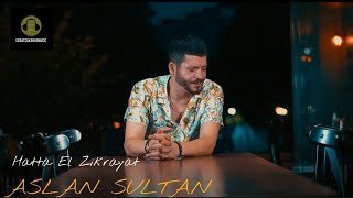 Aslan Sultan - Hatta El Zikrayat  ( new song 2021) Resimi