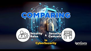 Comparing Security Roles and Security Controls | Cyber Security Tutorial [Updated 2026] - igmGuru