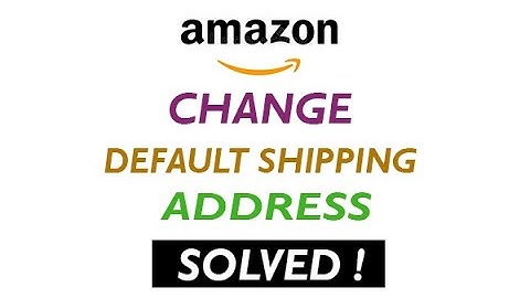 ✅ How to change default shipping address on Amazon