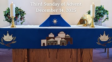 Worship 12-14-2025, Third Sunday in Advent