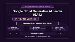 Get It Done Certified Google Cloud Generative AI Leader (GAIL) | Exam Q&A | Episode 9 (Q81-90)