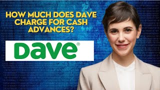 Famous How much does Dave charge for cash advances? Net Worth