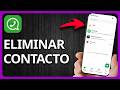 Cómo Eliminar UN Contacto en WhatsApp | Paso a Paso