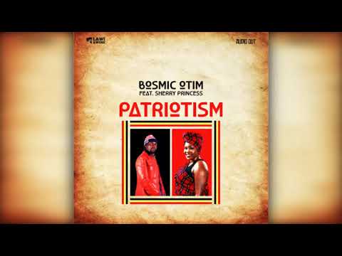 PATRIOTISM By Bosmic Otim X Sherry Princess