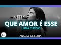 Que Amor é Esse (Luma Elpidio) | Análise de Letra | Louvor Bíblico