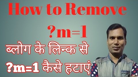 How to remove  ?m=1 in blogger URL parameters|ब्लॉगर लिंक से ?m=1 कैसे रिमूव करें