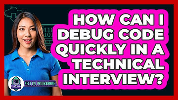 How Can I Debug Code Quickly In A Technical Interview? - Next LVL Programming