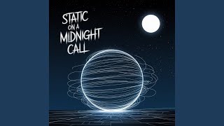 Static on a Midnight Call