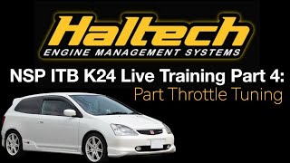 Haltech NSP ITB K24 Civic Live Training Part 4: Part Throttle Tuning | Evans Performance Academy
