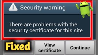 Security Warning There are Problems With The Security Certificate For This Site Problem Solved