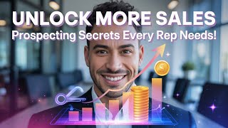 Unlock More Sales Prospecting Secrets Every Rep Needs!