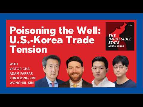 Poisoning the Well? U.S.-Korea Trade Tension | The Impossible State