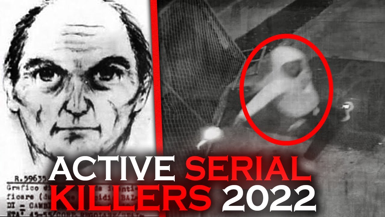 ACTIVE SERIAL KILLERS 2022 (WATCH OUT) YouTube