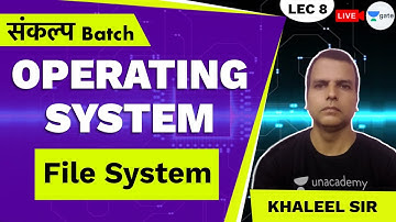 File System | Lec 8 | Operating System | Sankalp Batch | GATE 2021 CSE | Khaleel Sir