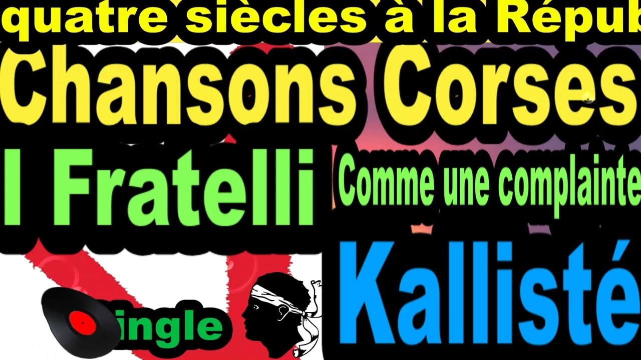 LES PLUS BELLES CHANSONS CORSES  I FRATELLI - SINGLE COMME UNE COMPLAINTE