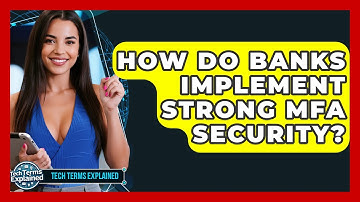 How Do Banks Implement Strong MFA Security? - Tech Terms Explained