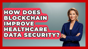 How Does Blockchain Improve Healthcare Data Security? - The Health Brief