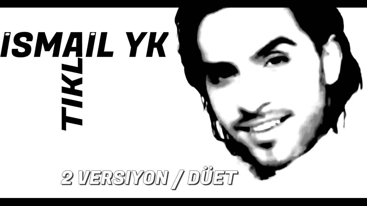 İsmail YK - Tıkla (2. Versiyon / Düet)