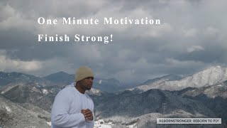 One Minute Motivation: FINISH STRONG S01E34